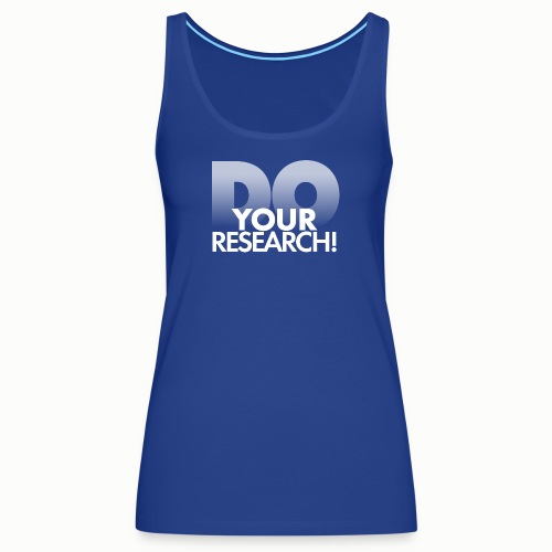 Do Your Research - Women's Premium Tank Top