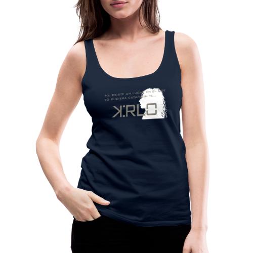 Camisetas Kirlo Sin Ti - Camiseta de tirantes premium mujer