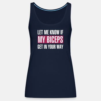 Let me know if my biceps get in your way - Singlet for women