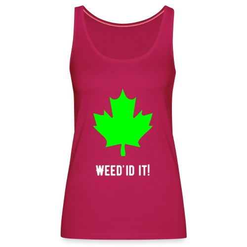 Weed'id it! - Women's Premium Tank Top
