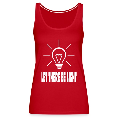 LET THERE BE LIGHT - Vrouwen Premium tank top