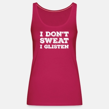 I don't sweat, I glisten - Singlet for women