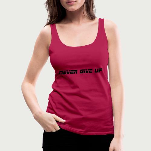NEVER GIVE UP - Women's Premium Tank Top
