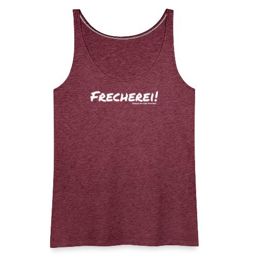 Frecherei! - Design by Chef Michael - Frauen Premium Tank Top