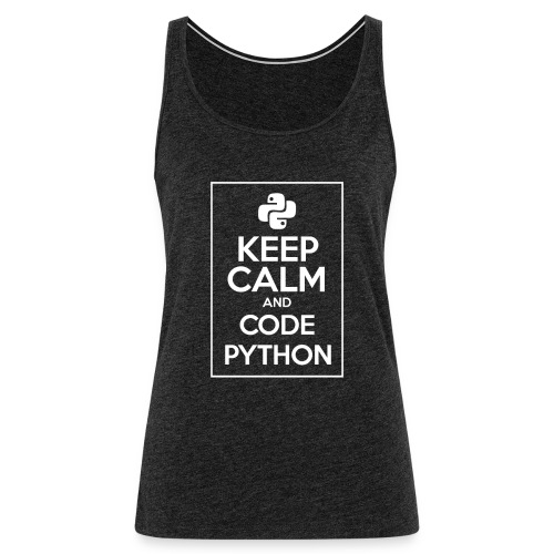 Keep Calm And Code Python - Women's Premium Tank Top