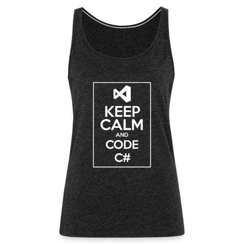 Keep Calm And Code C# - Women's Premium Tank Top