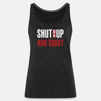 Shut the fuck up and squat - Singlet for women