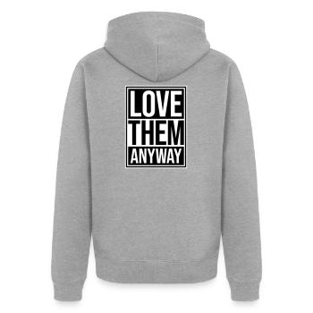 Love Them Anyway Inspirierend Bedingungslose Liebe - Unisex Premium Bio Zip Hoodie - Grau meliert - Hinten - Nico (187cm)