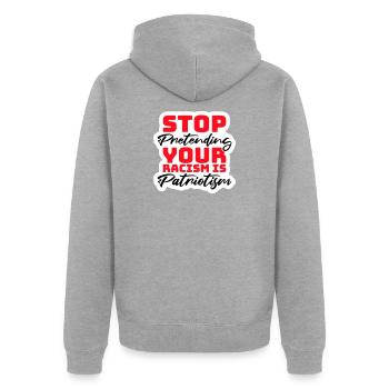 Stop Pretending Your Racism Is Patriotism Politik - Unisex Premium Bio Zip Hoodie - Grau meliert - Hinten - Nico (187cm)