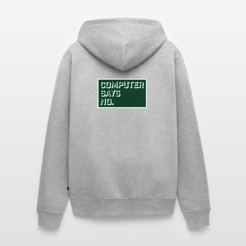 Computer Says No Funny Programmer Nerd Technique Unisex Premium Organic Zip Hoodie