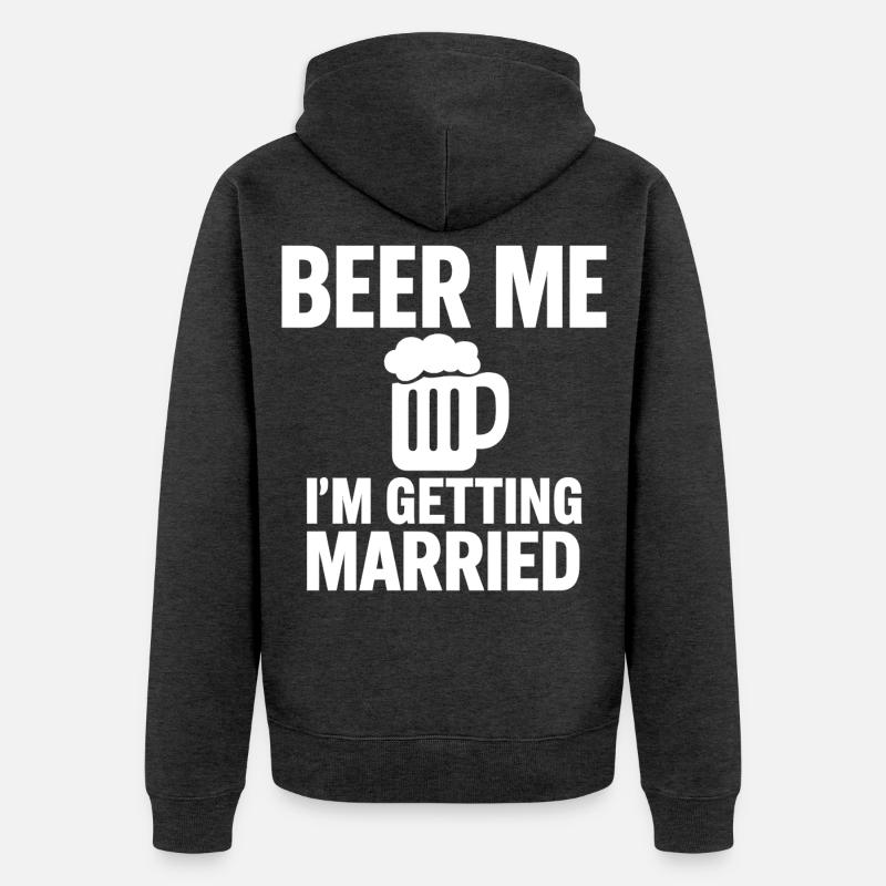 Beer Me I'm Getting Married - Veste à capuche bio Premium Unisexe - anthracite chiné
