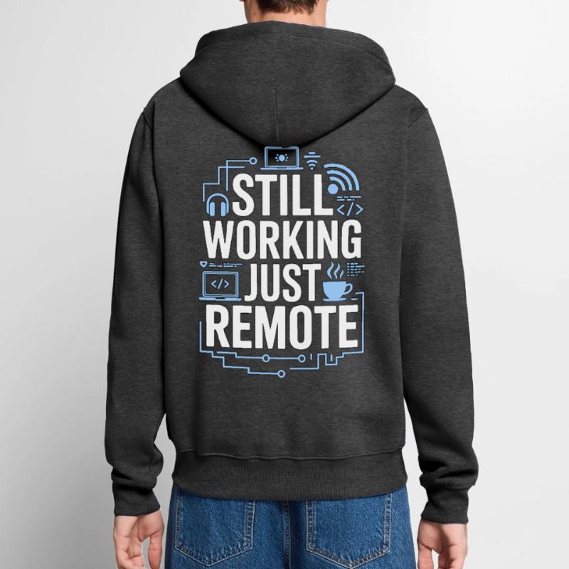 Remote Developer Still Working Remote Tech Worker Unisex Premium Bio Zip Hoodie