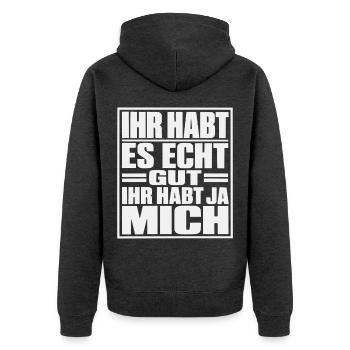 Ihr habt es echt gut, ihr habt ja mich - Unisex Premium Bio Zip Hoodie - Anthrazit meliert - Hinten - Nico (187cm)