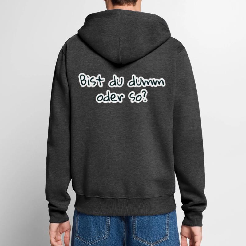 bist du dumm oder so Unisex Premium Bio Zip Hoodie