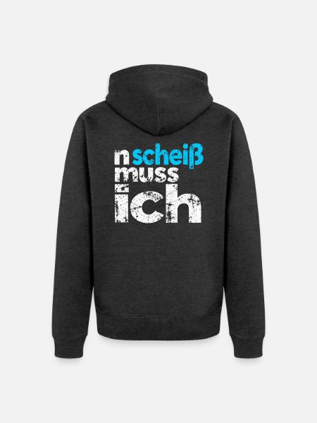 n scheiss muss ich - Spruch - Unisex Premium Bio Zip Hoodie - Anthrazit meliert