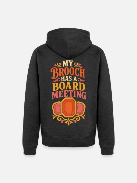 My Brooch Has a Board Meeting - Unisex Premium Bio Zip Hoodie - Anthrazit meliert