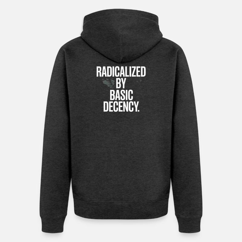 Radicalized By Basic Decency Spruch Protest - Unisex Premium Bio Zip Hoodie - Anthrazit meliert