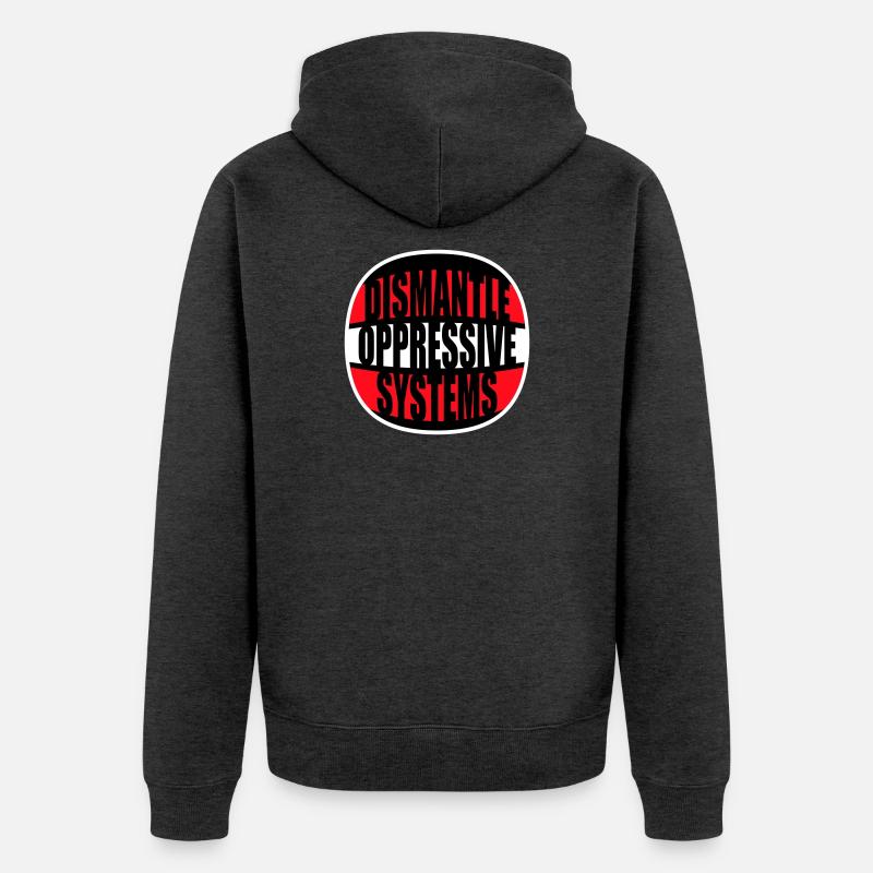 Dismantle Oppressive Systems Aktivismus Statement - Unisex Premium Bio Zip Hoodie - Anthrazit meliert