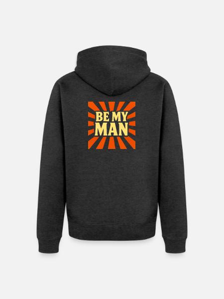 Be My Man T-shirt - Unisex Premium Bio Zip Hoodie - Anthrazit meliert
