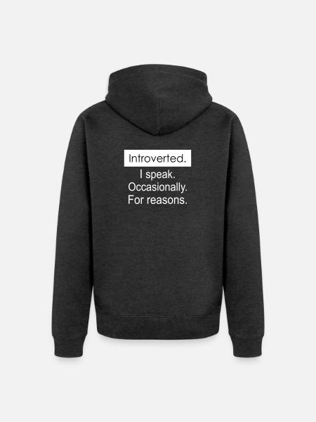 Introverti. Je parle parfois pour des raisons. - Veste à capuche bio Premium Unisexe - anthracite chiné