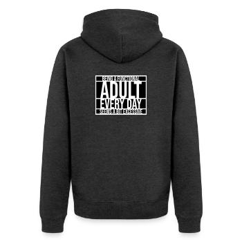 Being A Functional Adult Every Day Seems Excessive - Unisex Premium Organic Zip Hoodie - heather anthracite - Back - Nico (187cm)