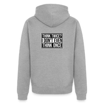 Think Twice? I Don't Even Think Once Lustig Spruch - Unisex Premium Bio Zip Hoodie - Grau meliert - Hinten - Nico (187cm)