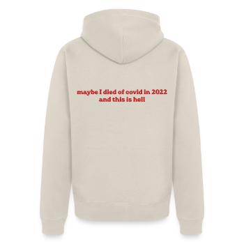 Maybe I Died Of Covid In 2022 - Unisex Premium Bio Zip Hoodie - Beige - Hinten - Thijin (182cm)