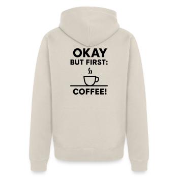 Okay But First Coffee - Unisex Premium Organic Zip Hoodie - beige - Back - Thijin (182cm)