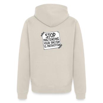 Stop Pretending Your Racism Is Patriotism Politik - Unisex Premium Bio Zip Hoodie - Beige - Hinten - Thijin (182cm)