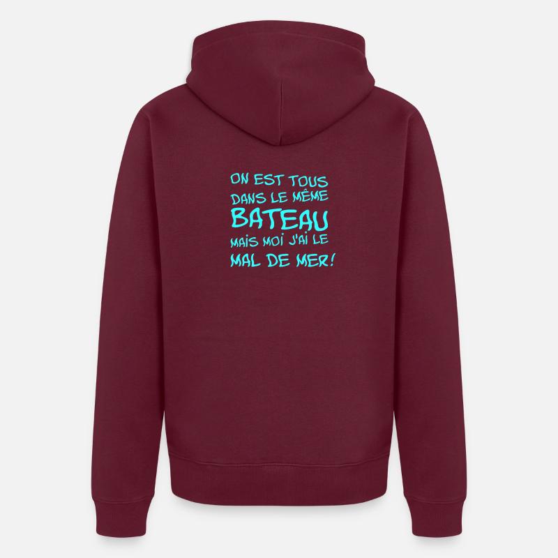 TOUS DANS LE MÊME BATEAU MAIS J'AI LE MAL DE MER Veste à capuche bio Premium Unisexe