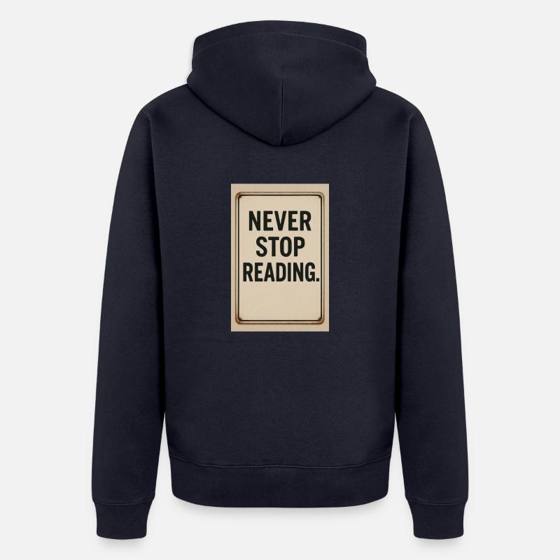 Never stop reading - Unisex Premium Organic Zip Hoodie - navy
