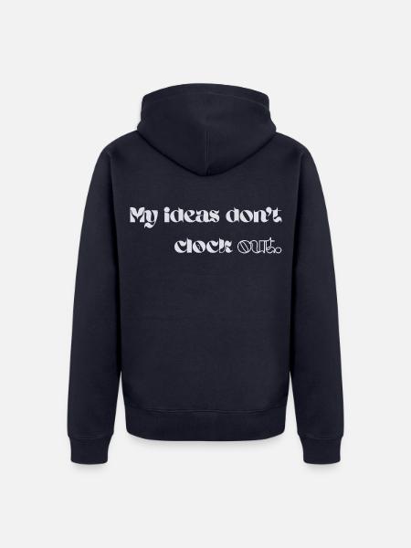 My Ideas Don’t Clock Out - Unisex Premium Bio Zip Hoodie - Navy