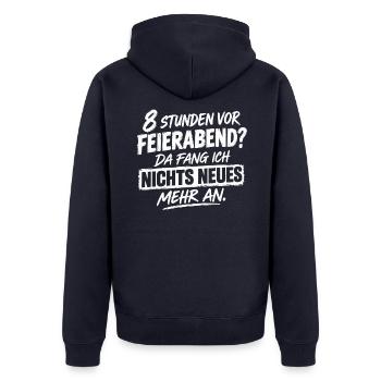 Acht Stunden vor Feierabend - Da fang ich nichts N - Unisex Premium Bio Zip Hoodie - Navy - Hinten - Nico (187cm)