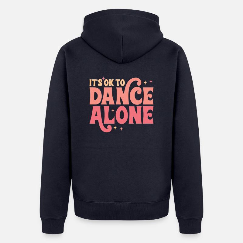 C’est OK de danser seul - Veste à capuche bio Premium Unisexe - bleu marine