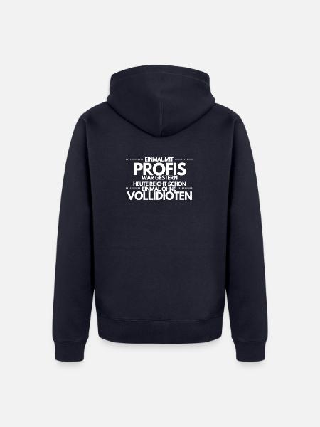 Einmal ohne Vollidioten / Einmal mit Profis - Unisex Premium Bio Zip Hoodie - Navy