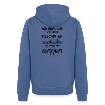Ich brauche keinen Psychiater ich muss nur singen - Unisex Premium Bio Zip Hoodie - Taubenblau - Hinten - Nico (187cm)