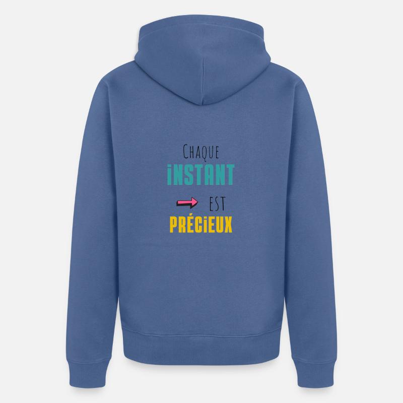 Chaque instant est précieux - Veste à capuche bio Premium Unisexe - bleu pigeon