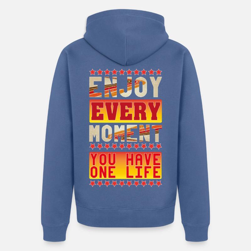 Profitez de chaque instant - Veste à capuche bio Premium Unisexe - bleu pigeon