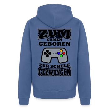 Zum Gamen Geboren Zur Schule Gezwungen Einschulung - Unisex Premium Bio Zip Hoodie - Taubenblau - Hinten - Nico (187cm)