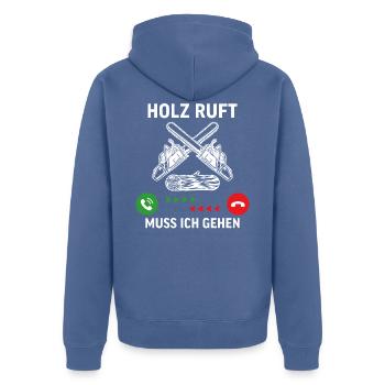 holz ruft muss ich gehen geschenk für holzfäller - Unisex Premium Bio Zip Hoodie - Taubenblau - Hinten - Nico (187cm)