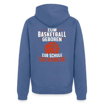 Zum Basketball geboren Zur Schule gezwungen - Unisex Premium Bio Zip Hoodie - Taubenblau - Hinten - Nico (187cm)