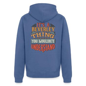 It's A Beverley Thing You Wouldnt Understand - - Unisex Premium Organic Zip Hoodie - stone blue - Back - Nico (187cm)