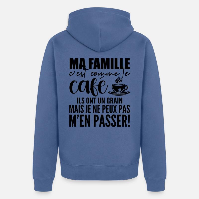 Ma famille C'est Comme le Café - Veste à capuche bio Premium Unisexe - bleu pigeon