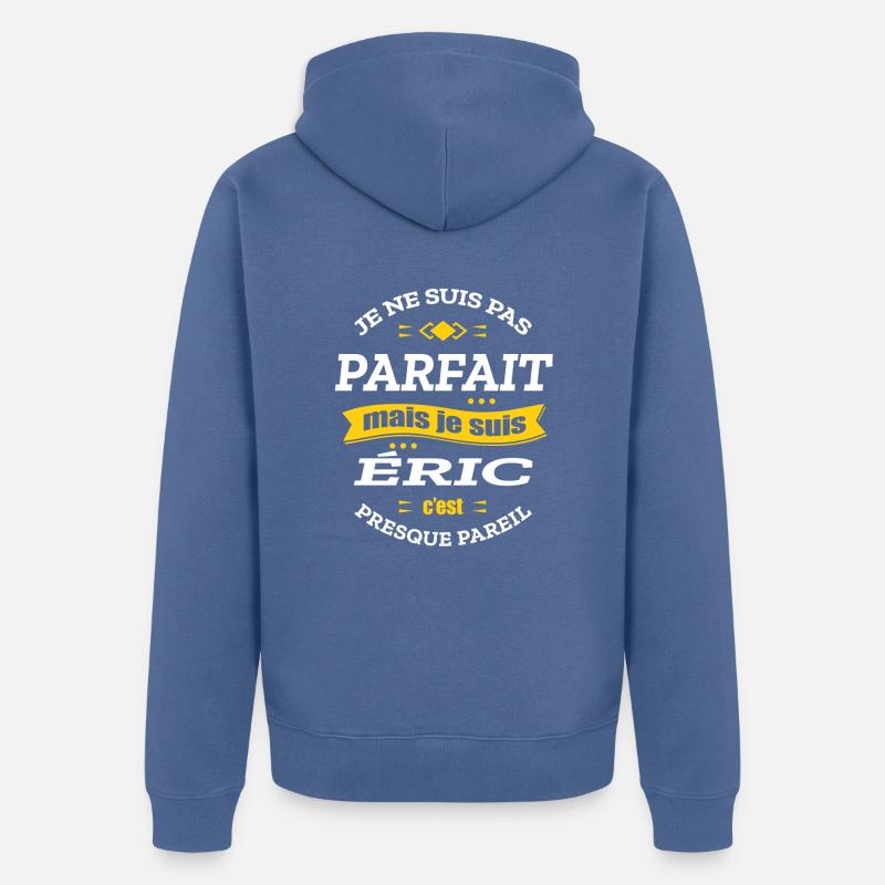 ÉRIC PARFAIT - PRENOM ÉRIC - Veste à capuche bio Premium Unisexe - bleu pigeon