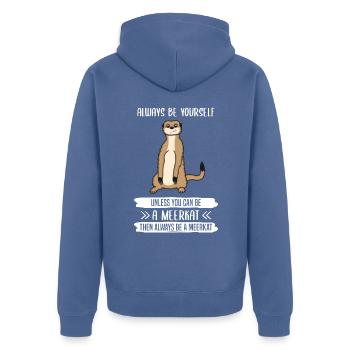 Meerkats Always Be You Yourself Saying Gift - Unisex Premium Organic Zip Hoodie - stone blue - Back - Nico (187cm)