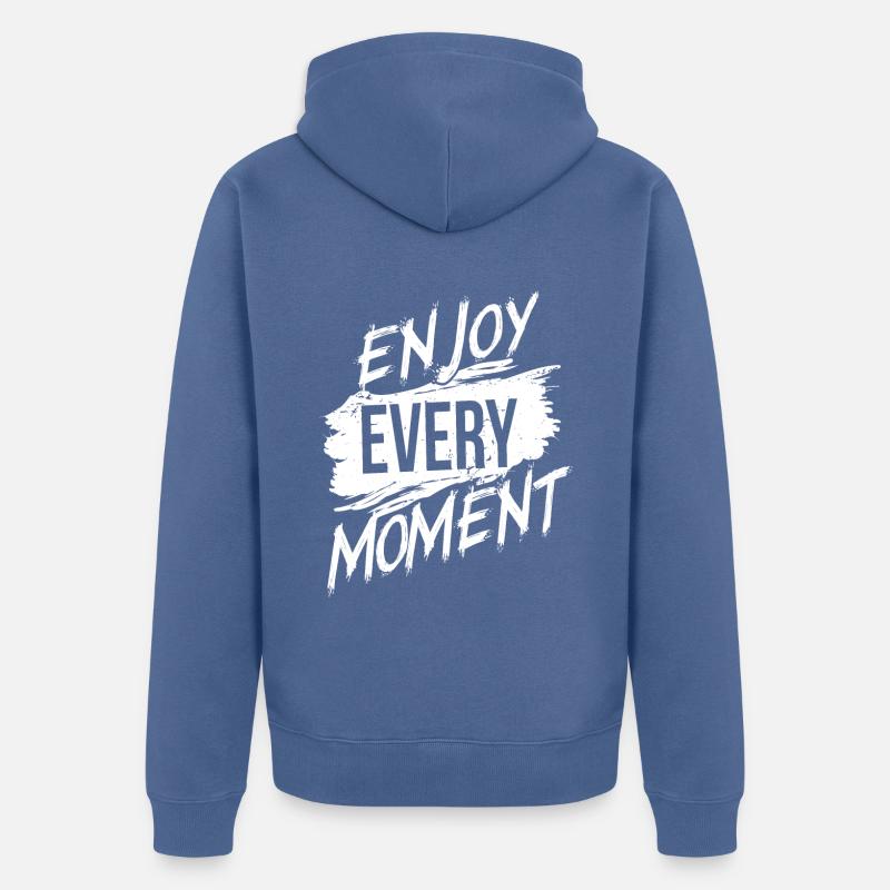 Profitez de chaque instant - Veste à capuche bio Premium Unisexe - bleu pigeon