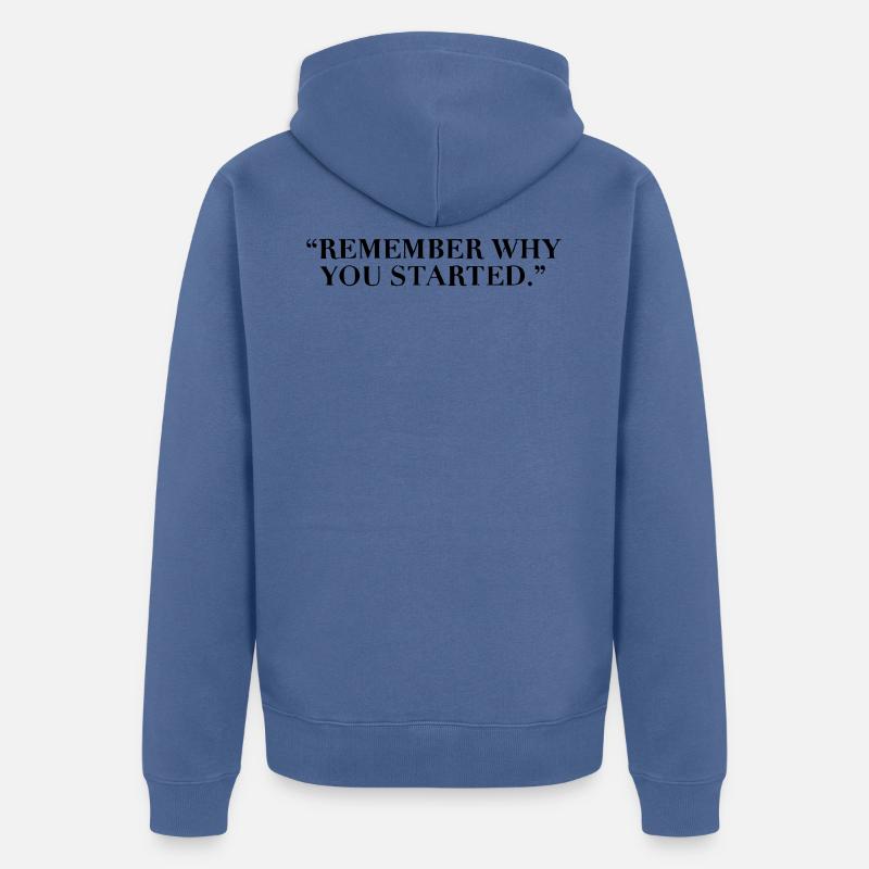 Remember why you started - Veste à capuche bio Premium Unisexe - bleu pigeon