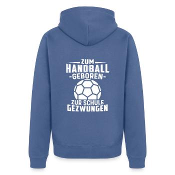 Zum Handball geboren zur Schule gezwungen Handball - Unisex Premium Bio Zip Hoodie - Taubenblau - Hinten - Nico (187cm)
