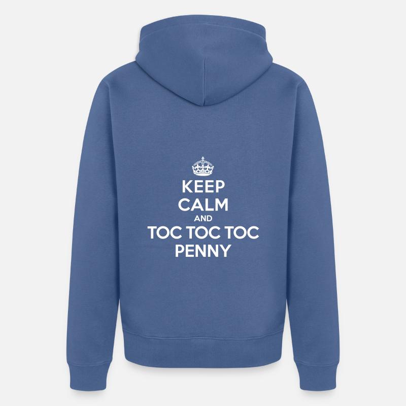 Keep calm and toc toc toc Penny (Big Bang Theory) - Veste à capuche bio Premium Unisexe - bleu pigeon