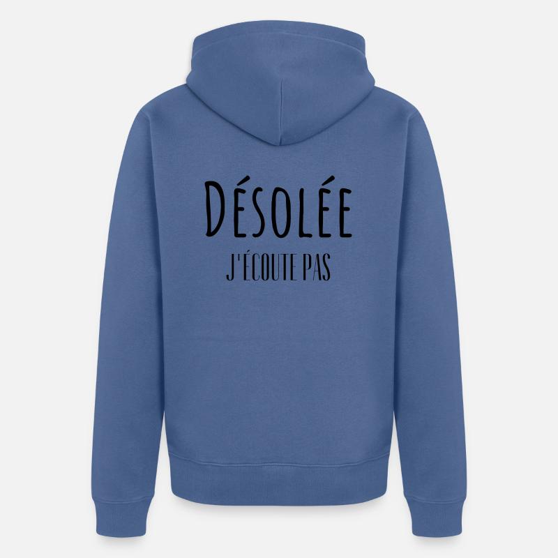 Désolée j'écoute pas - Veste à capuche bio Premium Unisexe - bleu pigeon